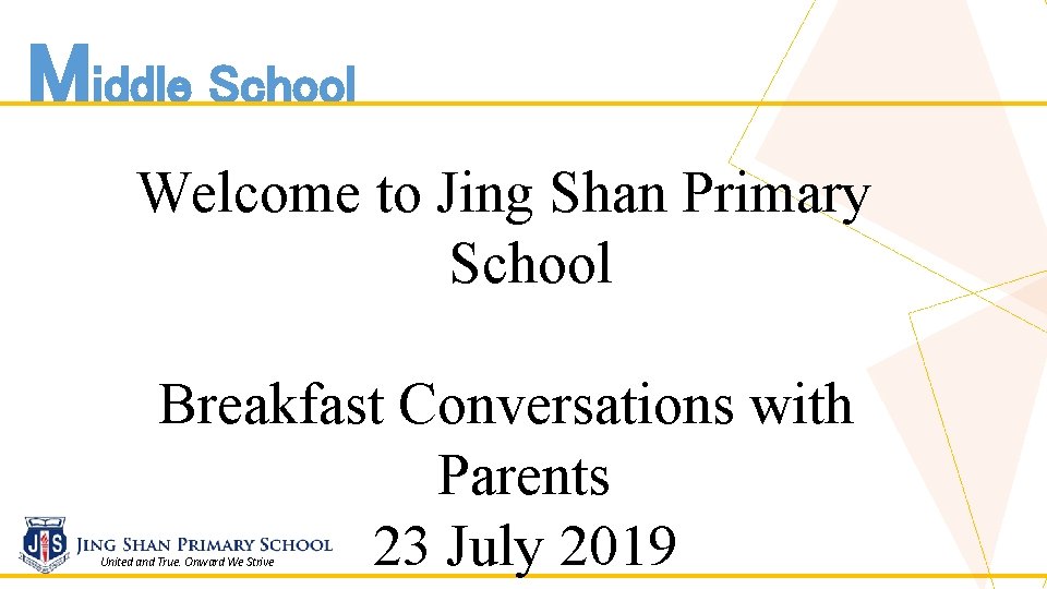 Middle School Welcome to Jing Shan Primary School Breakfast Conversations with Parents 23 July