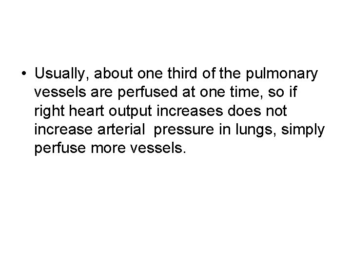  • Usually, about one third of the pulmonary vessels are perfused at one