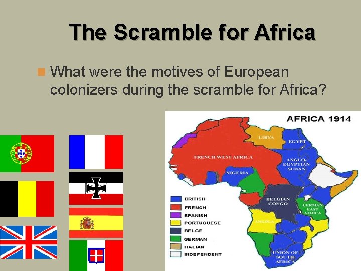 The Scramble for Africa n What were the motives of European colonizers during the