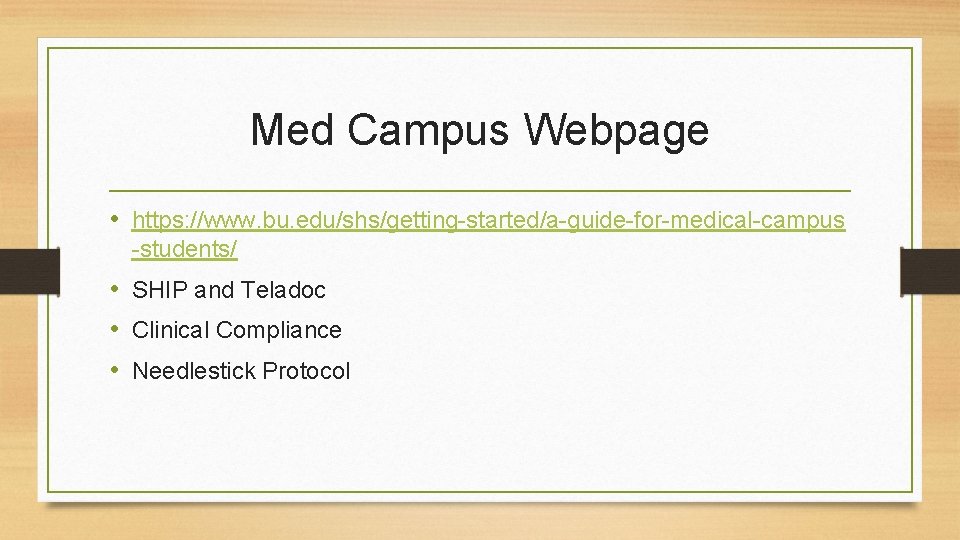 Med Campus Webpage • https: //www. bu. edu/shs/getting-started/a-guide-for-medical-campus -students/ • SHIP and Teladoc • Med Campus Webpage • https: //www. bu. edu/shs/getting-started/a-guide-for-medical-campus -students/ • SHIP and Teladoc •