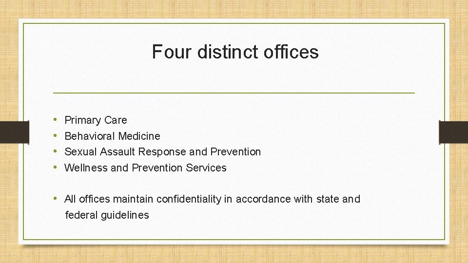 Four distinct offices • • Primary Care Behavioral Medicine Sexual Assault Response and Prevention Four distinct offices • • Primary Care Behavioral Medicine Sexual Assault Response and Prevention