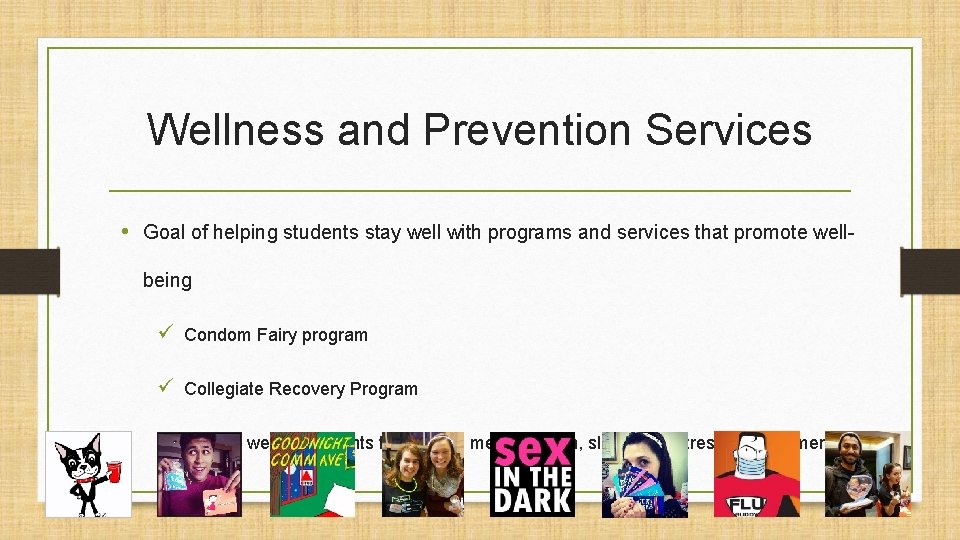 Wellness and Prevention Services • Goal of helping students stay well with programs and Wellness and Prevention Services • Goal of helping students stay well with programs and