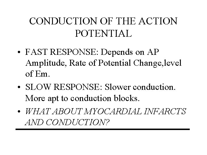 CONDUCTION OF THE ACTION POTENTIAL • FAST RESPONSE: Depends on AP Amplitude, Rate of