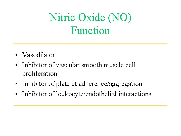 Nitric Oxide (NO) Function • Vasodilator • Inhibitor of vascular smooth muscle cell proliferation