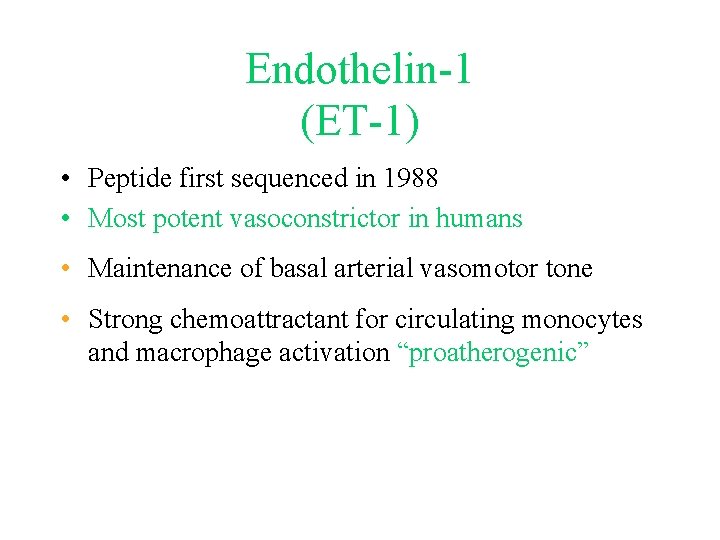 Endothelin-1 (ET-1) • Peptide first sequenced in 1988 • Most potent vasoconstrictor in humans