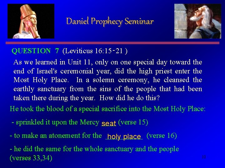 Daniel Prophecy Seminar QUESTION 7 (Leviticus 16: 15‑ 21 ) As we learned in