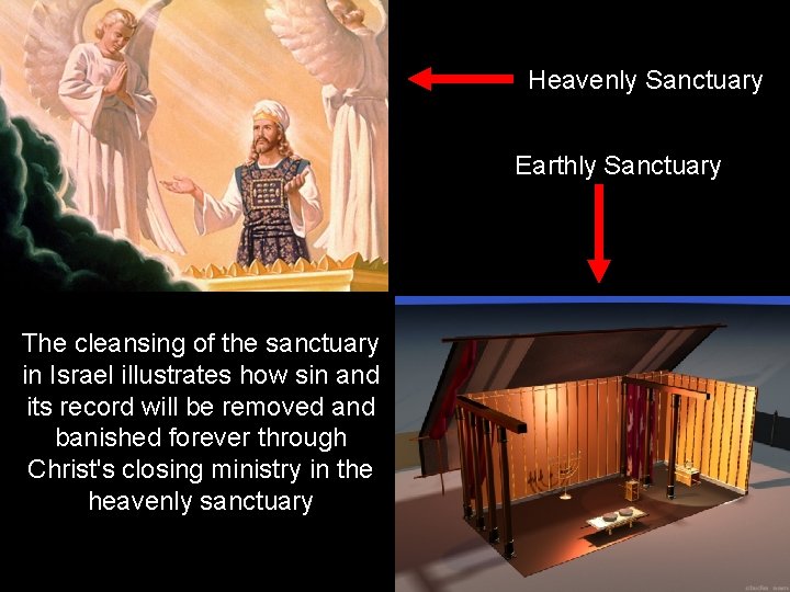 Heavenly Sanctuary Earthly Sanctuary The cleansing of the sanctuary in Israel illustrates how sin