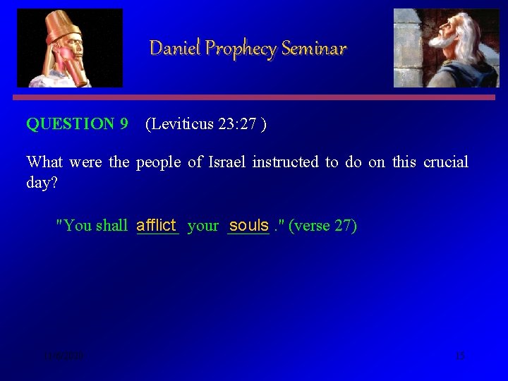 Daniel Prophecy Seminar QUESTION 9 (Leviticus 23: 27 ) What were the people of