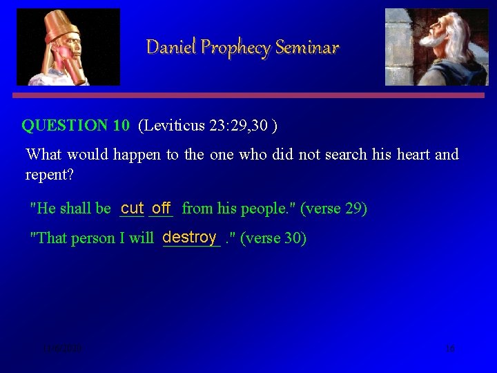 Daniel Prophecy Seminar QUESTION 10 (Leviticus 23: 29, 30 ) What would happen to