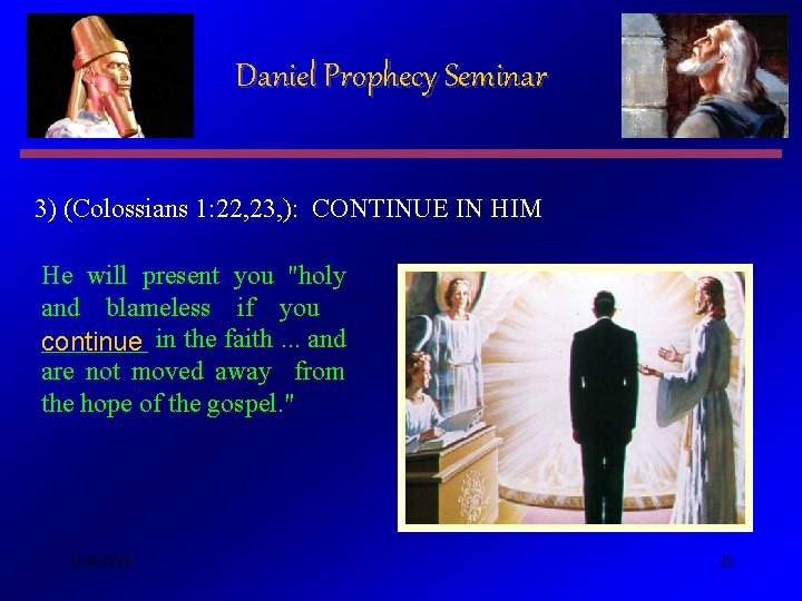 Daniel Prophecy Seminar 3) (Colossians 1: 22, 23, ): CONTINUE IN HIM He will