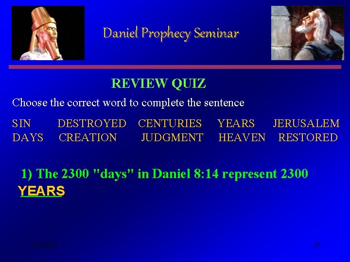 Daniel Prophecy Seminar REVIEW QUIZ Choose the correct word to complete the sentence SIN
