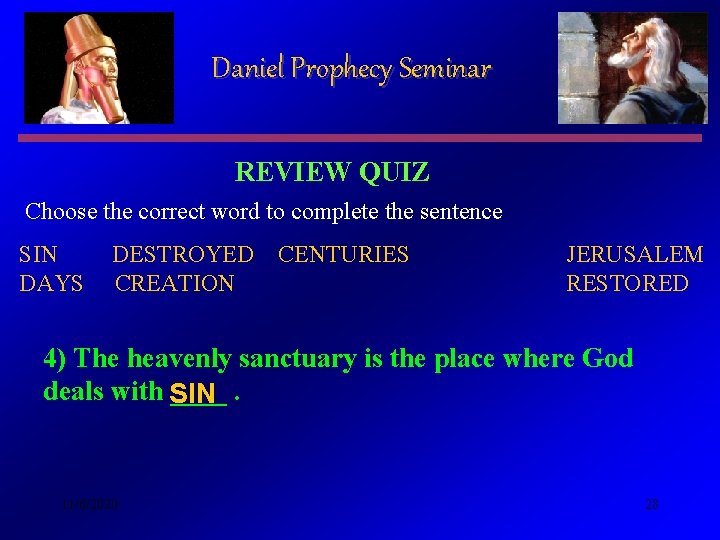 Daniel Prophecy Seminar REVIEW QUIZ Choose the correct word to complete the sentence SIN