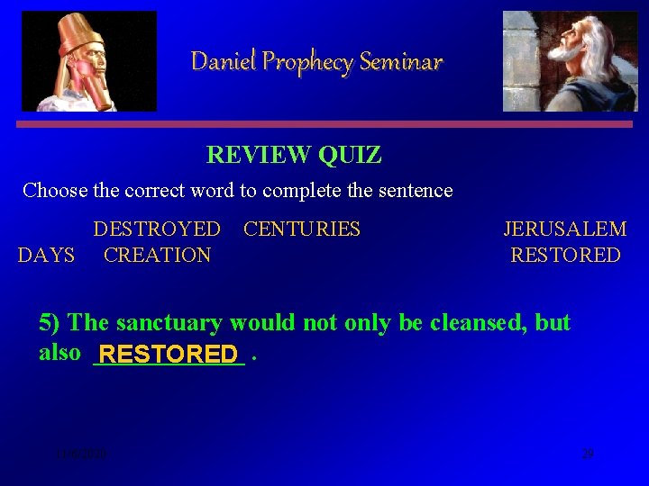 Daniel Prophecy Seminar REVIEW QUIZ Choose the correct word to complete the sentence DESTROYED