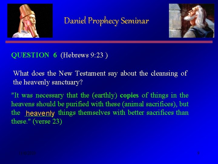 Daniel Prophecy Seminar QUESTION 6 (Hebrews 9: 23 ) What does the New Testament