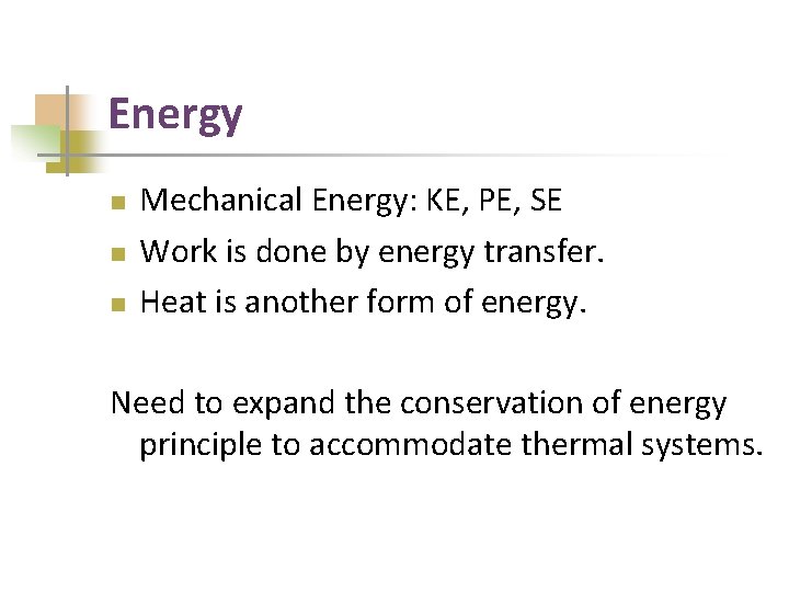 Energy n n n Mechanical Energy: KE, PE, SE Work is done by energy