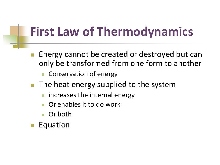 First Law of Thermodynamics n Energy cannot be created or destroyed but can only