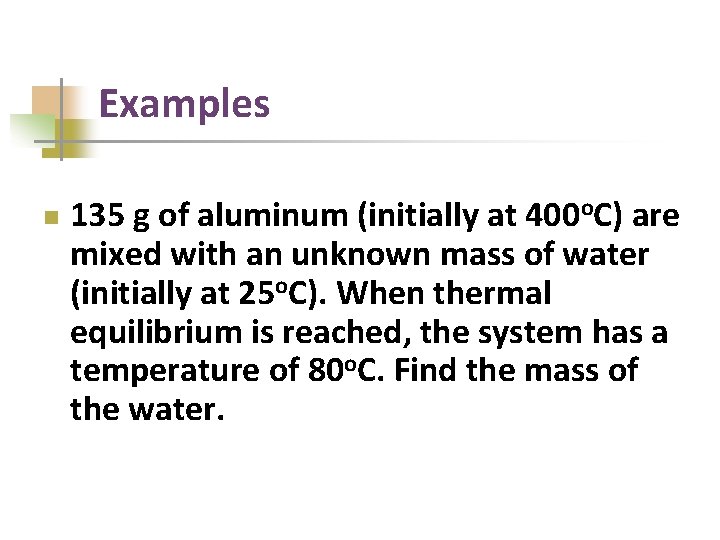 Examples n 135 g of aluminum (initially at 400 o. C) are mixed with