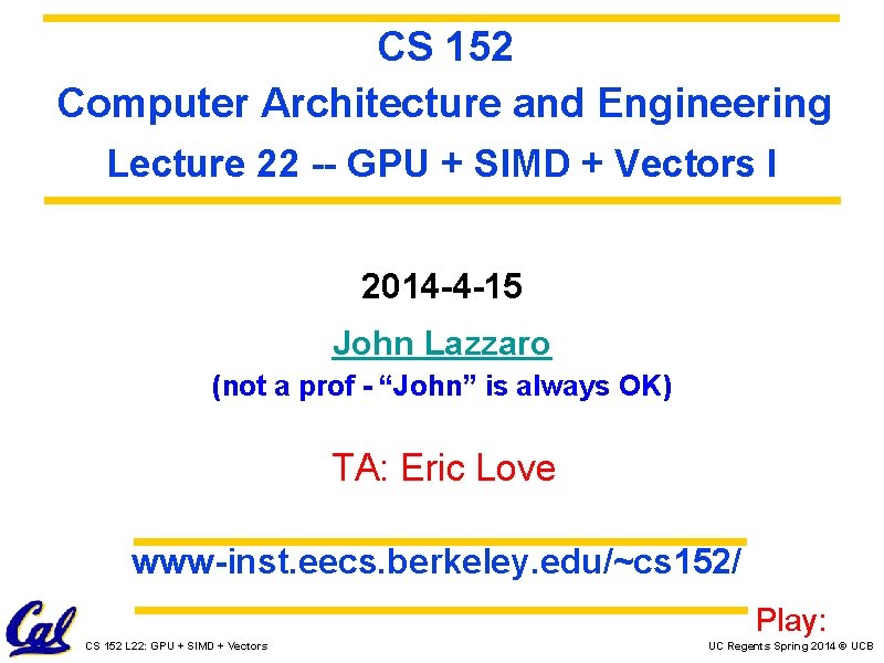 CS 152 Computer Architecture and Engineering Lecture 22 -- GPU + SIMD + Vectors