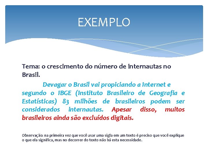 EXEMPLO Tema: o crescimento do número de internautas no Brasil. Devagar o Brasil vai EXEMPLO Tema: o crescimento do número de internautas no Brasil. Devagar o Brasil vai