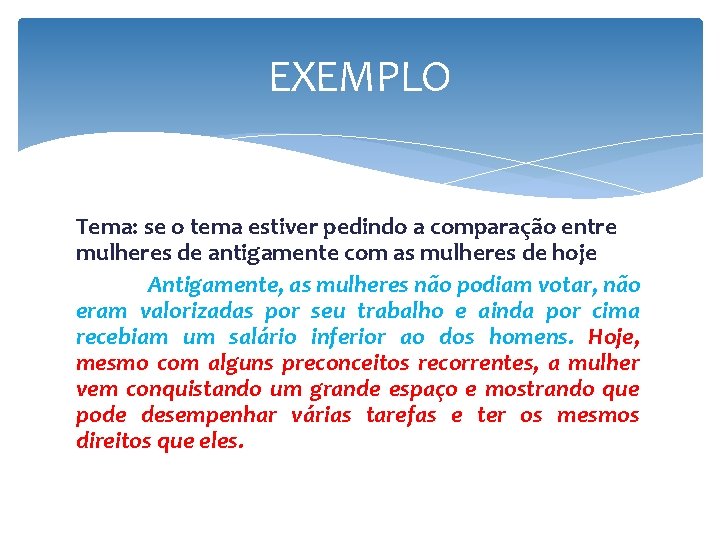 EXEMPLO Tema: se o tema estiver pedindo a comparação entre mulheres de antigamente com EXEMPLO Tema: se o tema estiver pedindo a comparação entre mulheres de antigamente com
