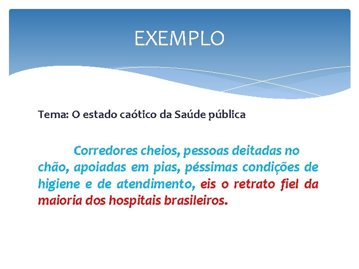 EXEMPLO Tema: O estado caótico da Saúde pública Corredores cheios, pessoas deitadas no chão, EXEMPLO Tema: O estado caótico da Saúde pública Corredores cheios, pessoas deitadas no chão,