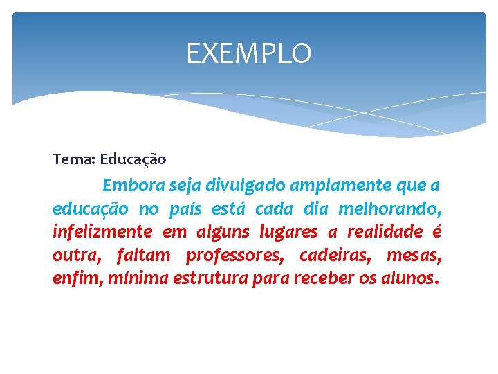 EXEMPLO Tema: Educação Embora seja divulgado amplamente que a educação no país está cada EXEMPLO Tema: Educação Embora seja divulgado amplamente que a educação no país está cada