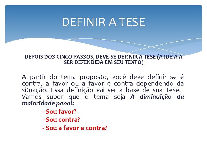 DEFINIR A TESE DEPOIS DOS CINCO PASSOS, DEVE-SE DEFINIR A TESE (A IDEIA A DEFINIR A TESE DEPOIS DOS CINCO PASSOS, DEVE-SE DEFINIR A TESE (A IDEIA A
