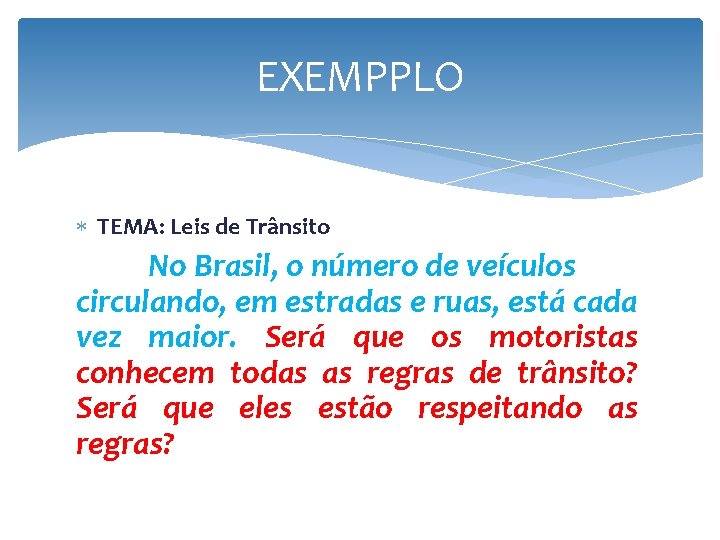 EXEMPPLO TEMA: Leis de Trânsito No Brasil, o número de veículos circulando, em estradas EXEMPPLO TEMA: Leis de Trânsito No Brasil, o número de veículos circulando, em estradas