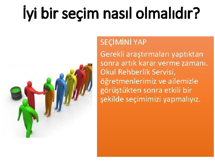 İyi bir seçim nasıl olmalıdır? SEÇİMİNİ YAP Gerekli araştırmaları yaptıktan sonra artık karar verme