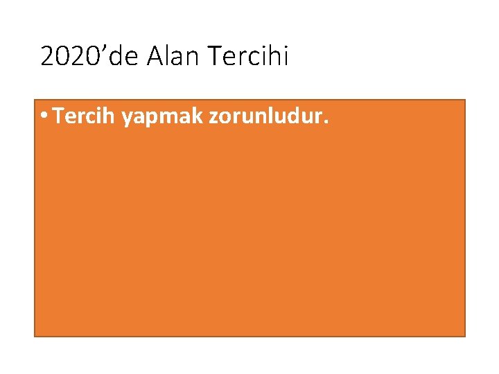 2020’de Alan Tercihi • Tercih yapmak zorunludur. 