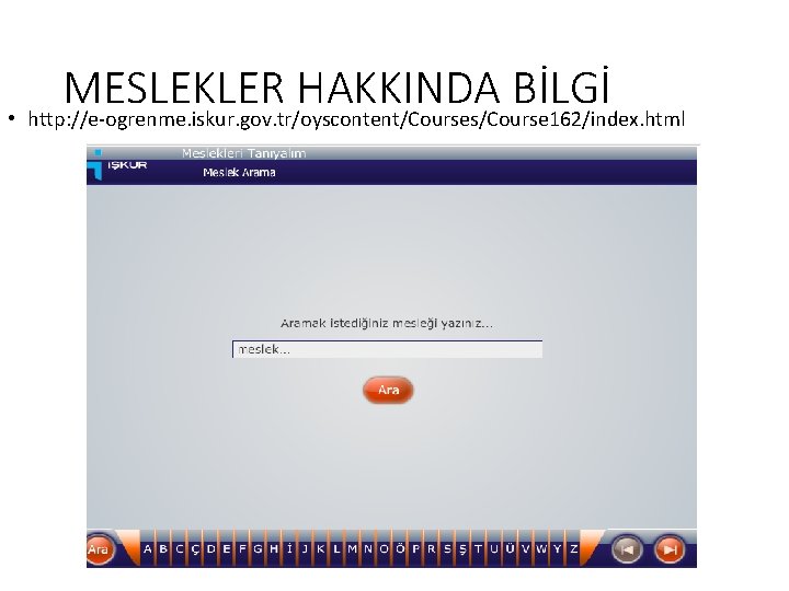 MESLEKLER HAKKINDA BİLGİ • http: //e-ogrenme. iskur. gov. tr/oyscontent/Courses/Course 162/index. html 