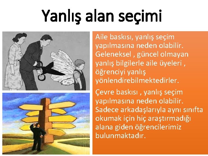 Yanlış alan seçimi Aile baskısı, yanlış seçim yapılmasına neden olabilir. Geleneksel , güncel olmayan