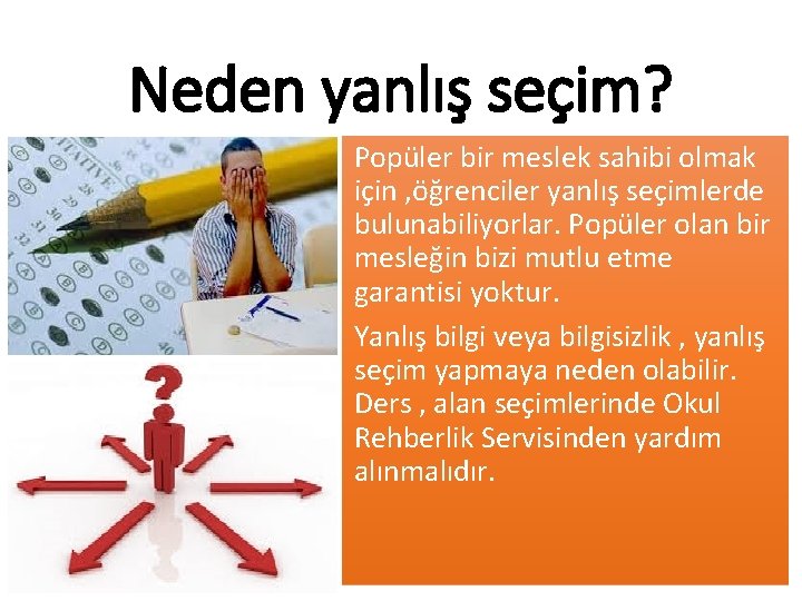 Neden yanlış seçim? Popüler bir meslek sahibi olmak için , öğrenciler yanlış seçimlerde bulunabiliyorlar.