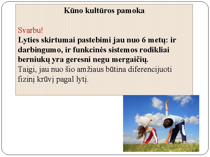 Kūno kultūros pamoka Svarbu! Lyties skirtumai pastebimi jau nuo 6 metų: ir darbingumo, ir