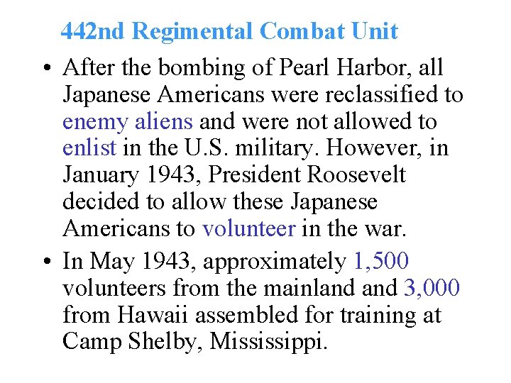 442 nd Regimental Combat Unit • After the bombing of Pearl Harbor, all Japanese