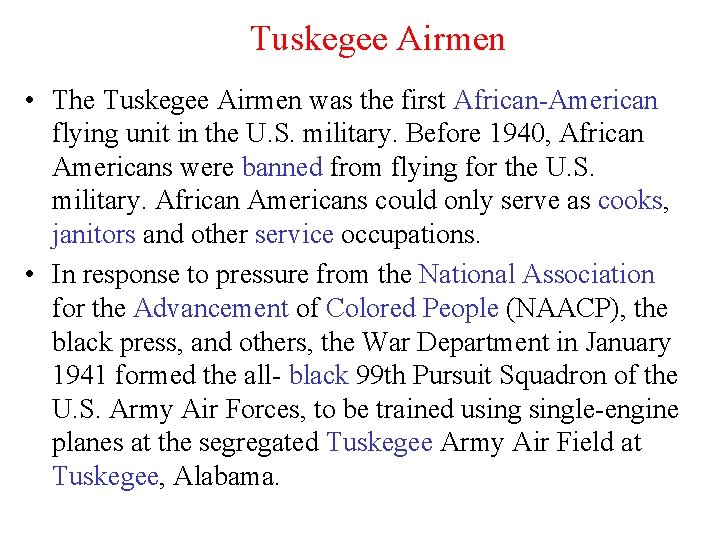 Tuskegee Airmen • The Tuskegee Airmen was the first African-American flying unit in the