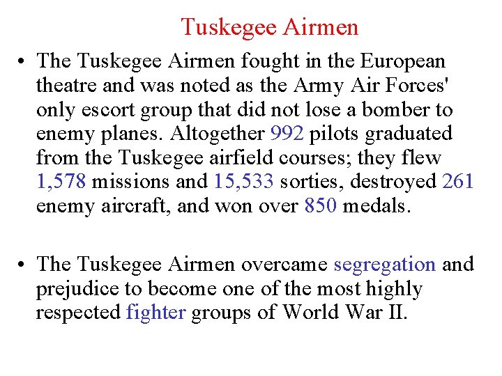 Tuskegee Airmen • The Tuskegee Airmen fought in the European theatre and was noted