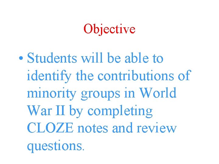 Objective • Students will be able to identify the contributions of minority groups in