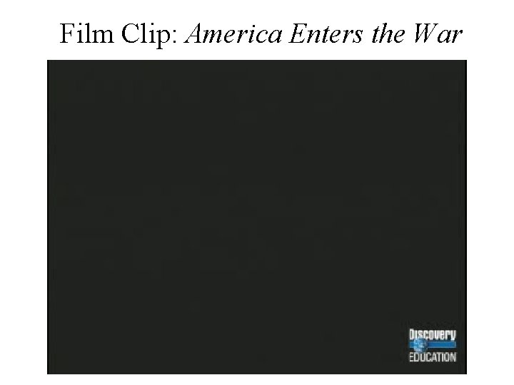 Film Clip: America Enters the War 