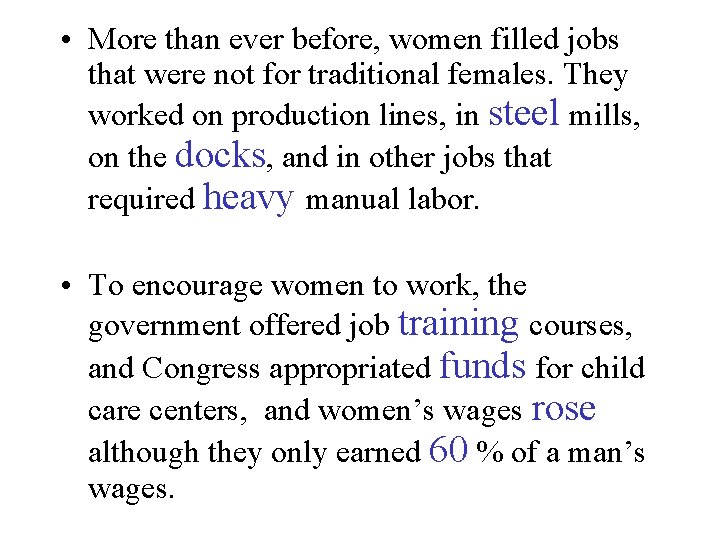  • More than ever before, women filled jobs that were not for traditional