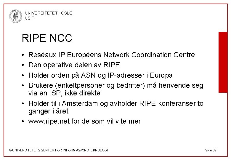 UNIVERSITETET I OSLO USIT RIPE NCC • • Reséaux IP Européens Network Coordination Centre