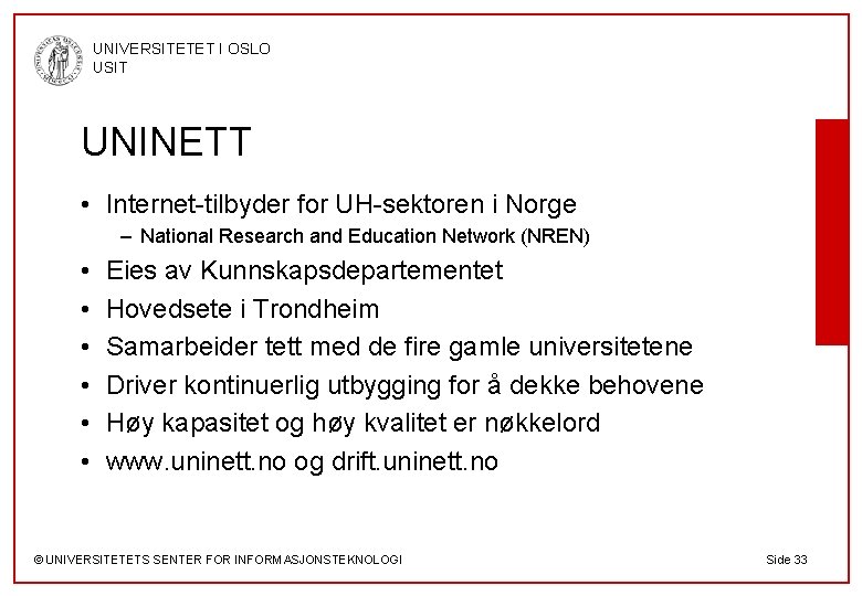 UNIVERSITETET I OSLO USIT UNINETT • Internet-tilbyder for UH-sektoren i Norge – National Research