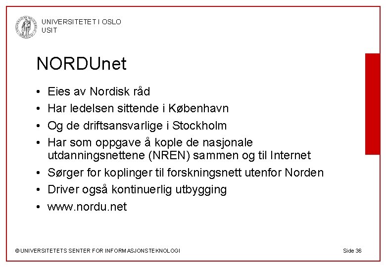 UNIVERSITETET I OSLO USIT NORDUnet • • Eies av Nordisk råd Har ledelsen sittende