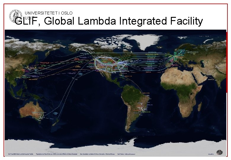 UNIVERSITETET I OSLO USIT GLIF, Global Lambda Integrated Facility © UNIVERSITETETS SENTER FOR INFORMASJONSTEKNOLOGI