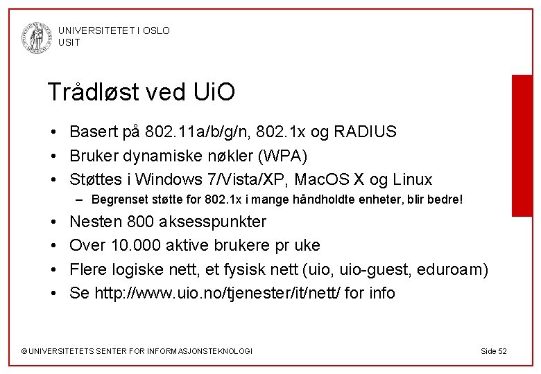 UNIVERSITETET I OSLO USIT Trådløst ved Ui. O • Basert på 802. 11 a/b/g/n,