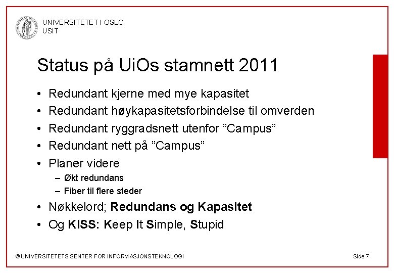 UNIVERSITETET I OSLO USIT Status på Ui. Os stamnett 2011 • • • Redundant