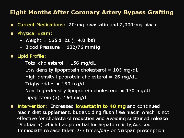 Eight Months After Coronary Artery Bypass Grafting n Current Medications: 20 -mg lovastatin and