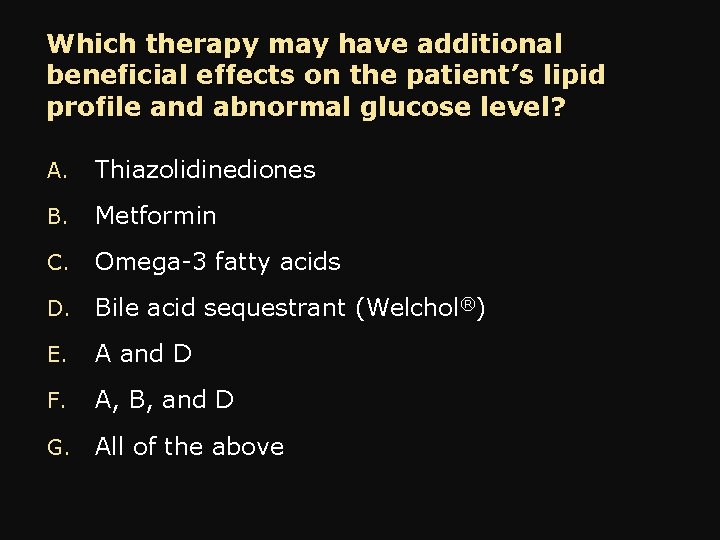 Which therapy may have additional beneficial effects on the patient’s lipid profile and abnormal