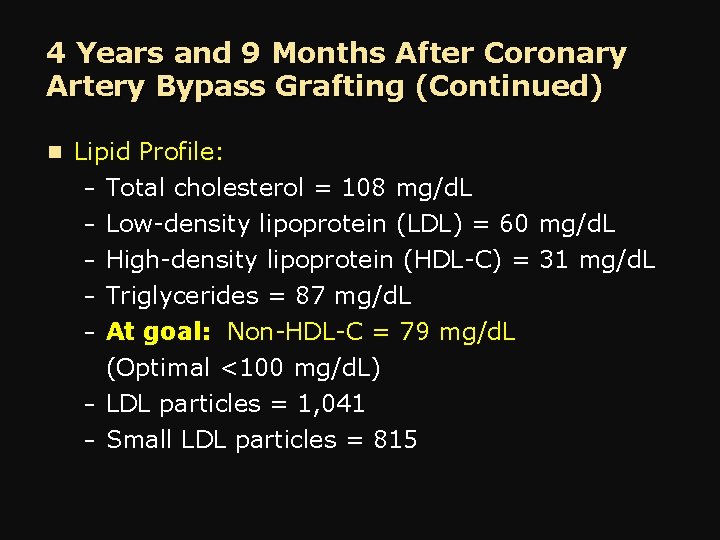 4 Years and 9 Months After Coronary Artery Bypass Grafting (Continued) n Lipid Profile: