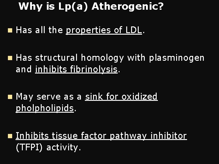 Why is Lp(a) Atherogenic? n Has all the properties of LDL. n Has structural